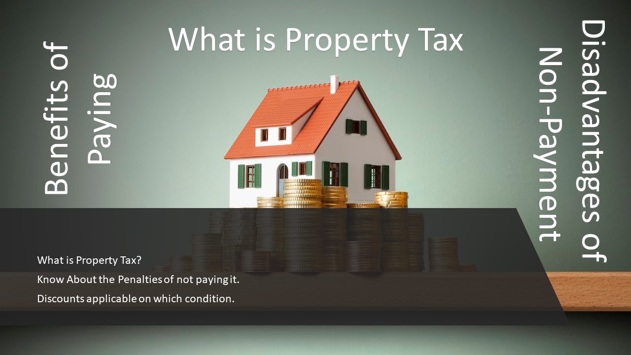What is Property Tax? What are the benefits of Paying It? What are the Disadvantages of Not Paying It? Know All About it.